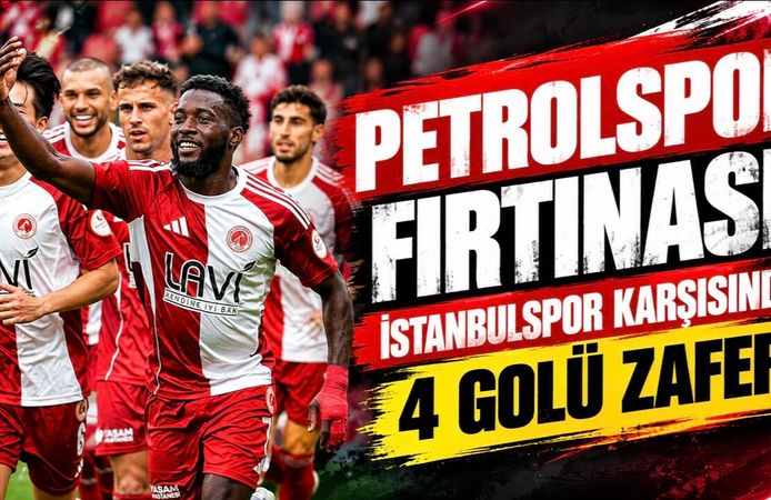 Petrolspor Fırtınası! İstanbulspor Karşısında 4 Gollü Zafer