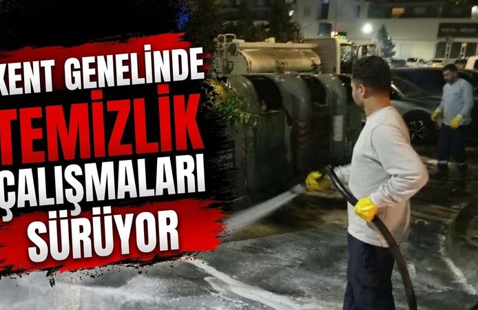 KENT GENELİNDE TEMİZLİK ÇALIŞMALARI SÜRÜYOR