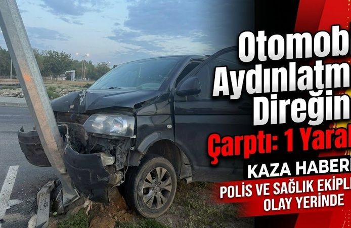 Otomobil Aydınlatma Direğine Çarptı: 1 Yaralı!