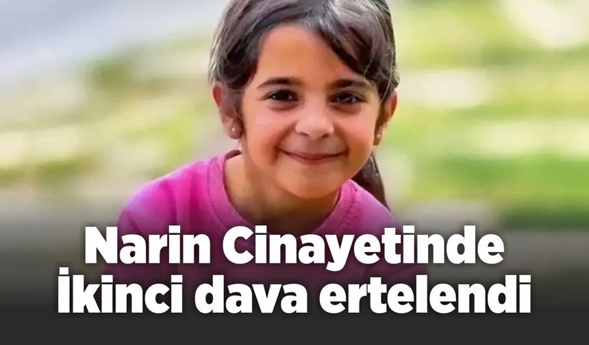 Narin Güran cinayetinde dava ertelendi. Dava hangi güne ertelendi?