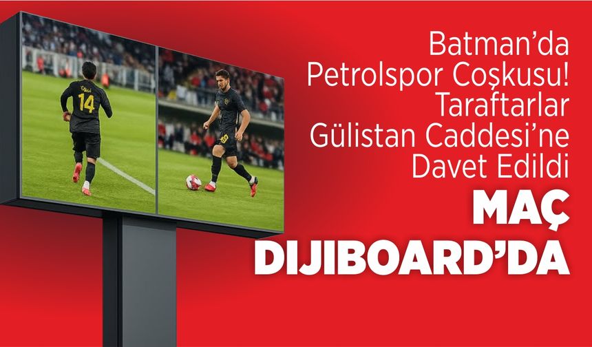 Batman’da Petrolspor Coşkusu! Taraftarlar Gülistan Caddesi’ne Davet Edildi