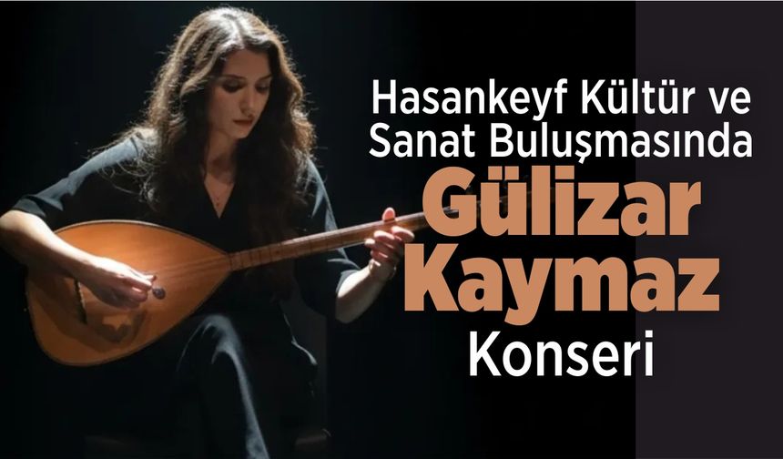 Hasankeyf Kültür ve Sanat Buluşmasında Gülizar Kaymaz Konseri