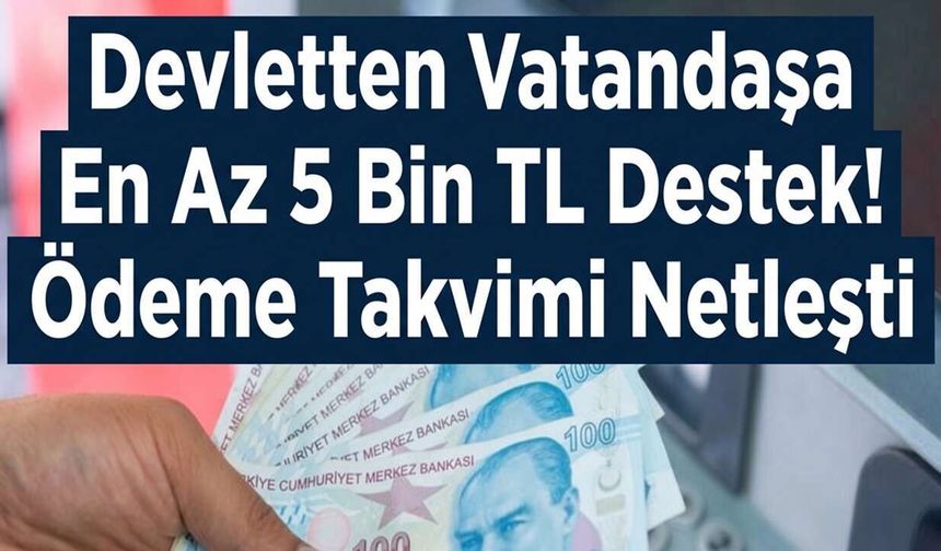 Devletten En Az 5 Bin TL Ödeme! Eylül 2026 Vatandaşa Destek Takvimi Netleşti