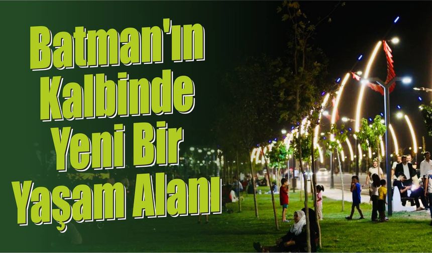 Batman'ın Kalbinde Yeni Bir Yaşam Alanı