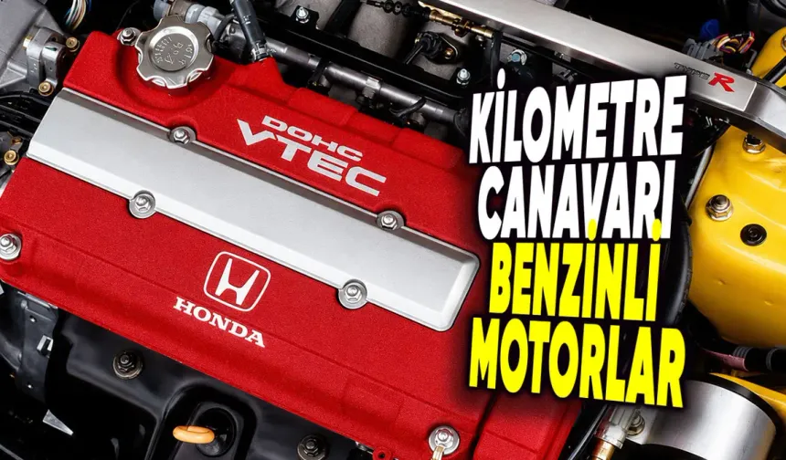 200 Bin Kilometreyi Devirse Bile Korkmadan Alınabilecek Taş Gibi Benzinli Motorlar!