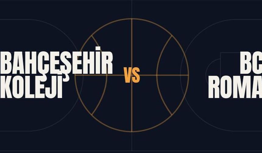 Bahçeşehir Koleji BC Roma Maçı Hangi Kanalda Şifresiz? Bahçeşehir Roma Basketbol Maçı Saat Kaçta, Nereden CANLI İzlenir?