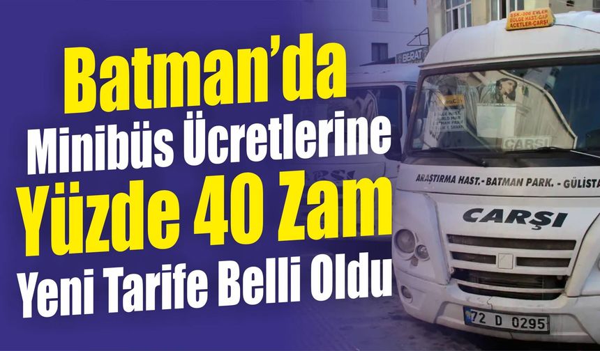 Batman’da Minibüs Ücretlerine Yüzde 40 Zam: Yeni Tarife Belli Oldu