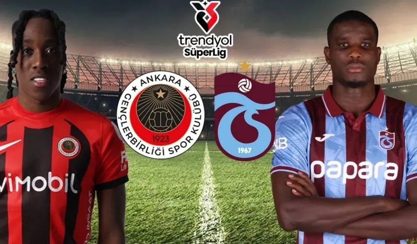 Trabzonspor - Gençlerbirliği Maçı Ne Zaman, Saat Kaçta? Trabzonspor - Gençlerbirliği Maçı Hangi Kanalda Canlı Yayınlanacak? Trabzonspor - Gençlerbirliği Maçı Muhtemel 11'leri Kimler?