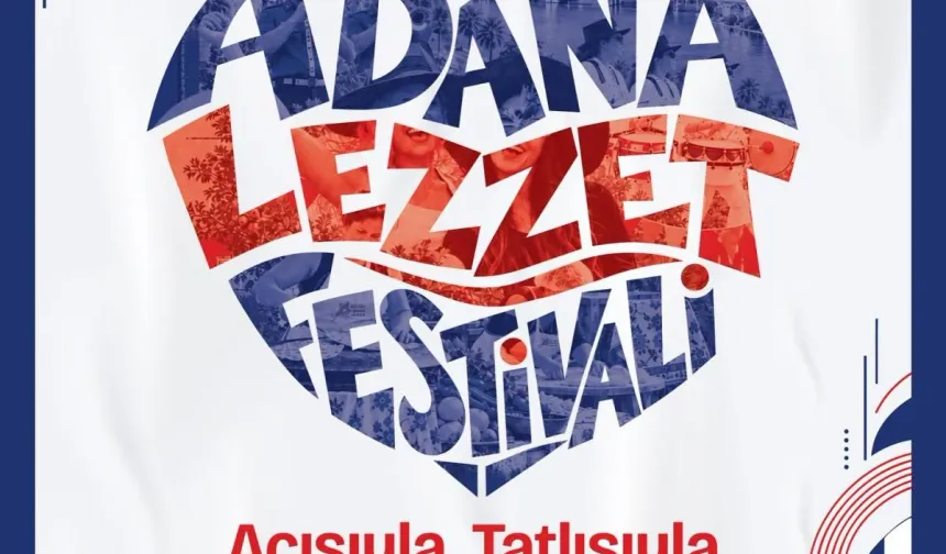 Adana Lezzet Festivali Ne Zaman Başlıyor, Festival Alanı Nerede ve Girişler Ücretsiz mi?
