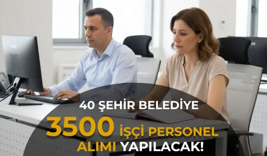 Belediyelere KPSS'siz 3 Bin 500 İşçi Alımı Başvurusu Nasıl Yapılır, Şartları Nelerdir ve Maaşlar Ne Kadar? Yerel Yönetimlerde İstihdam Seferberliği: 40 Şehirde KPSS Şartı Olmadan 3 Bin 500 Belediye İşçisi Nasıl Alınacak?