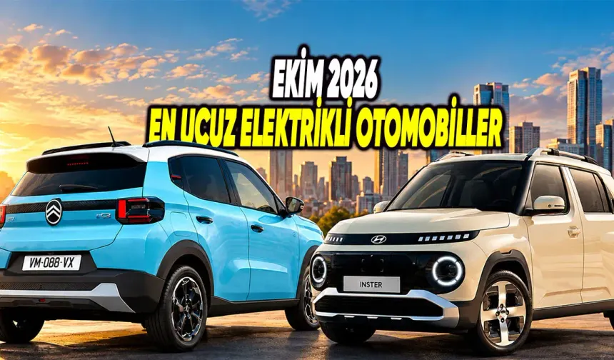 Ekim 2026’da Türkiye’deki En Ucuz Elektrikli Otomobiller: 2 Milyon TL Altında 9 Model