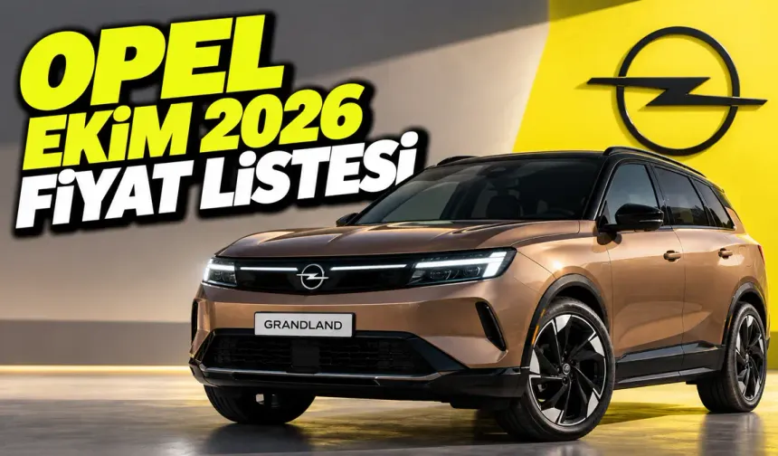 Opel Ekim 2026 Fiyat Listesi Belli Oldu: Grandland Elektrik’te 715 Bin TL İndirim