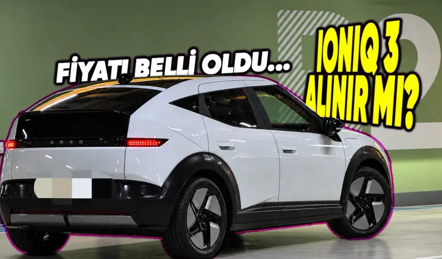 ELEKTRİKLİ DEVRİMİN YERLİ REİSİ: Hyundai IONIQ 3 Alınır mı? Alınmaz mı? İşte Gerçekler!