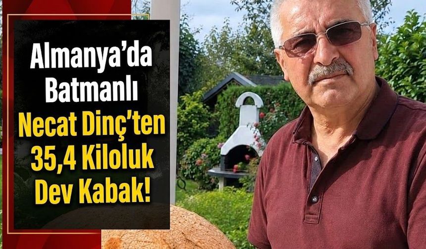 Almanya’da Batmanlı Necat Dinç’ten 35,4 Kiloluk Dev Kabak!
