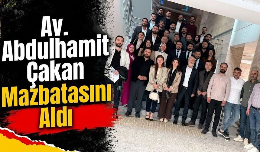 Av. Abdulhamit Çakan Mazbatasını Aldı