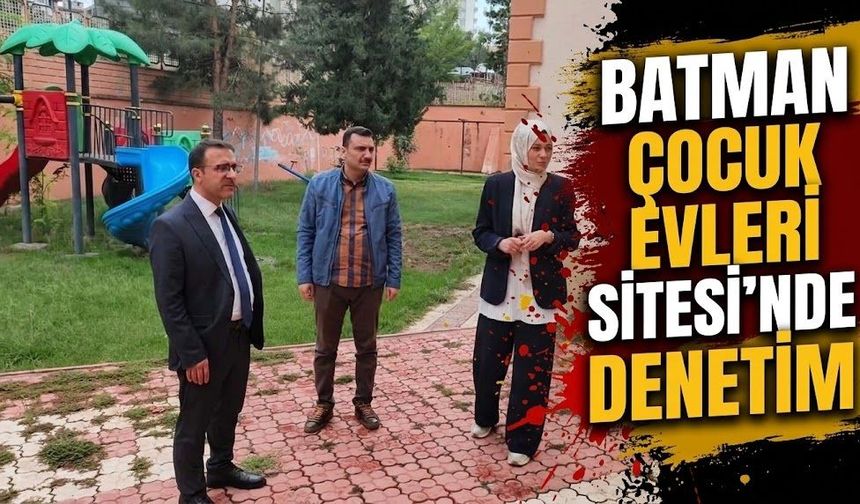 Batman Çocuk Evleri Sitesi’nde Denetim
