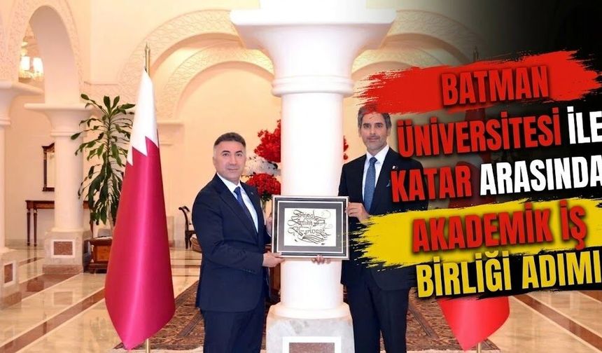 Batman üniversitesi ile katar arasında akademik iş birliği adımı