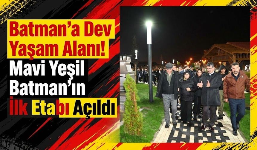 Batman’a Dev Yaşam Alanı! Mavi Yeşil Batman’ın İlk Etabı Açıldı