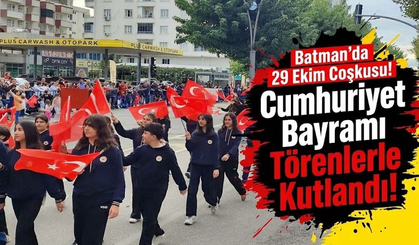 Batman’da 29 Ekim Coşkusu! Cumhuriyet Bayramı Törenlerle Kutlandı