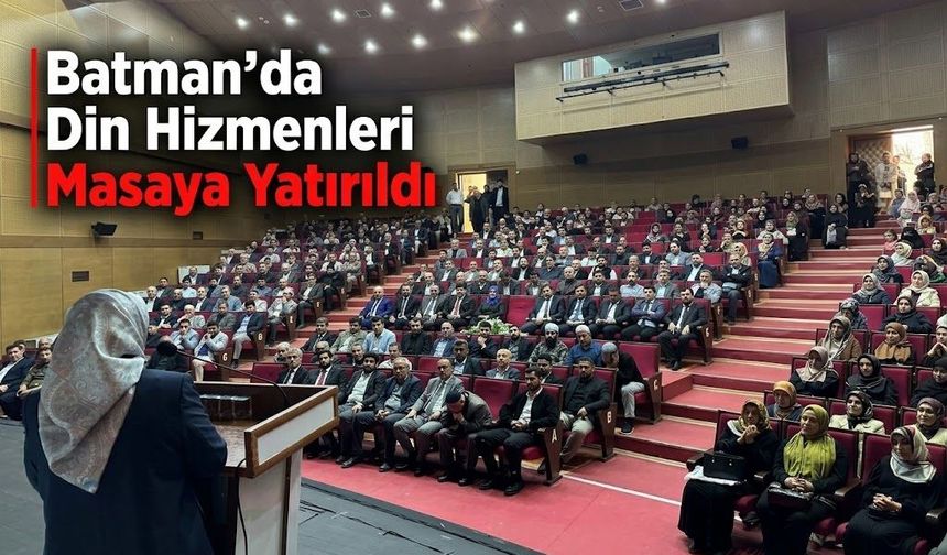 Batman’da Din Hizmetleri Masaya Yatırıldı