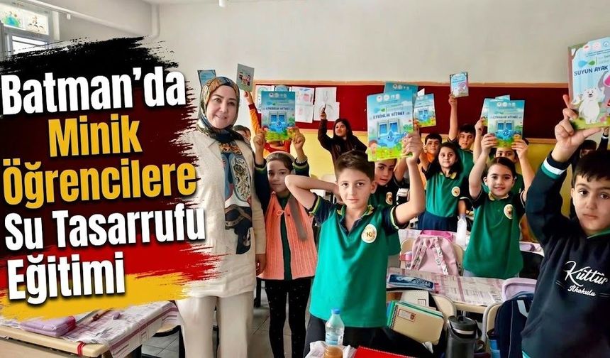 Batman’da Minik Öğrencilere Su Tasarrufu Eğitimi