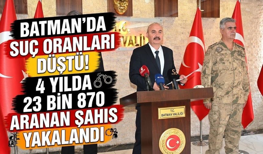 Batman’da Suç Oranları Düştü! 4 Yılda 23 Bin 870 Aranan Şahıs Yakalandı