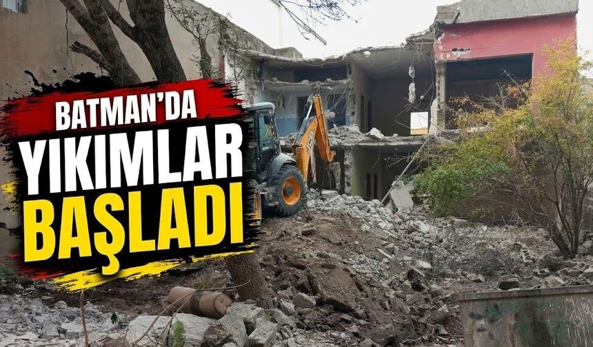 Batman’da Yıkımlar Başladı