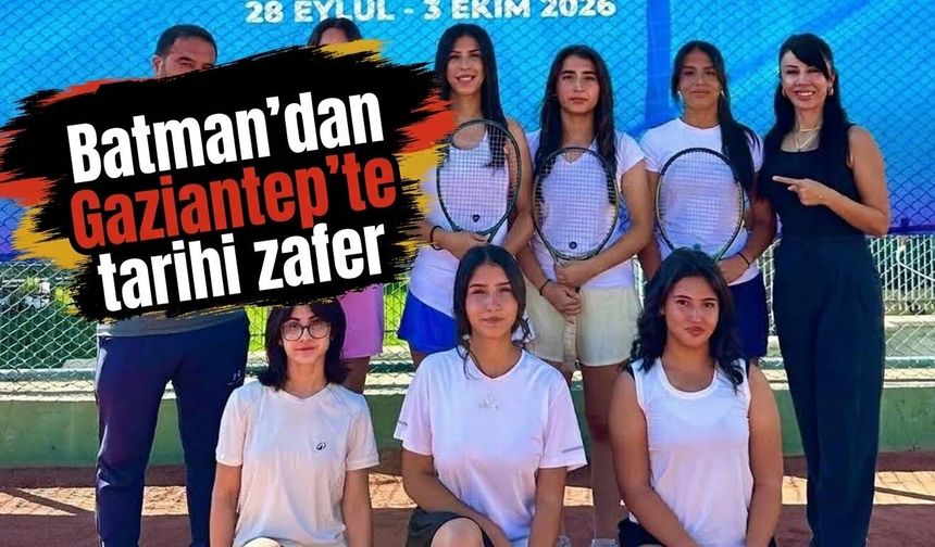 Batman’dan Gaziantep’te tarihi zafer