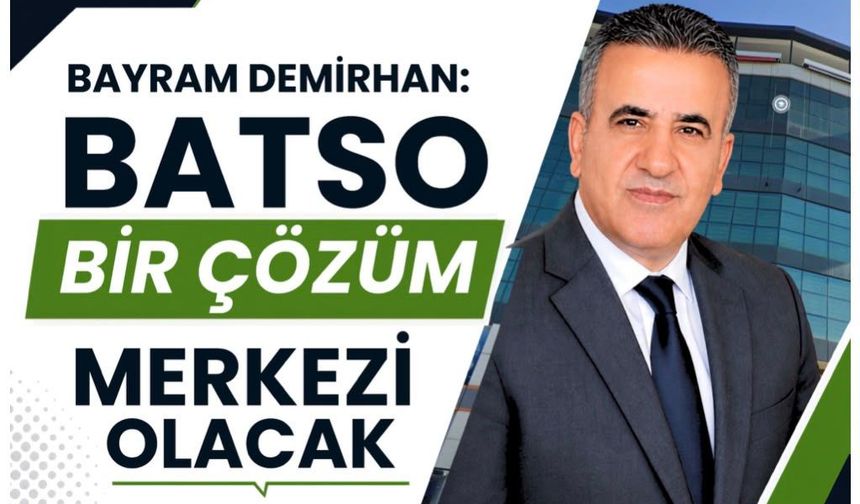 “BATSO Bir Çözüm Merkezi Olacak”