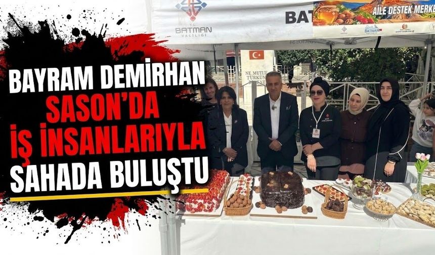 Bayram Demirhan Sason’da İş İnsanlarıyla Sahada Buluştu