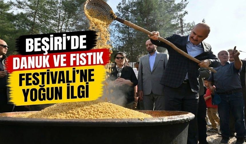 Beşiri’de Danuk ve Fıstık Festivali’ne Yoğun İlgi