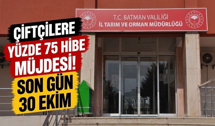 Çiftçilere Yüzde 75 Hibe Müjdesi! Son Gün 30 Ekim