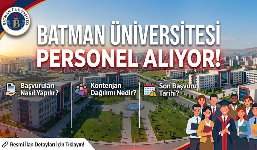Batman Üniversitesi Personel Alıyor! Başvuruları Nasıl Yapılır, Kontenjan Dağılımı Nedir ve Son Başvuru Tarihi Ne Zaman?