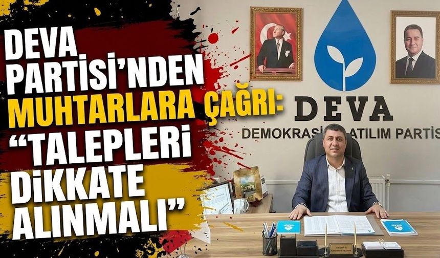 DEVA Partisi’nden Muhtarlara Çağrı: “Talepleri Dikkate Alınmalı”