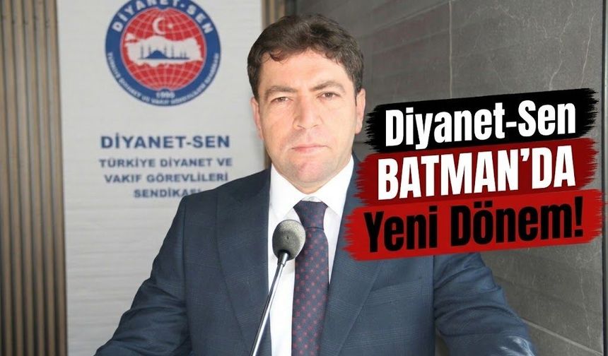 Diyanet-Sen Batman’da Yeni Dönem