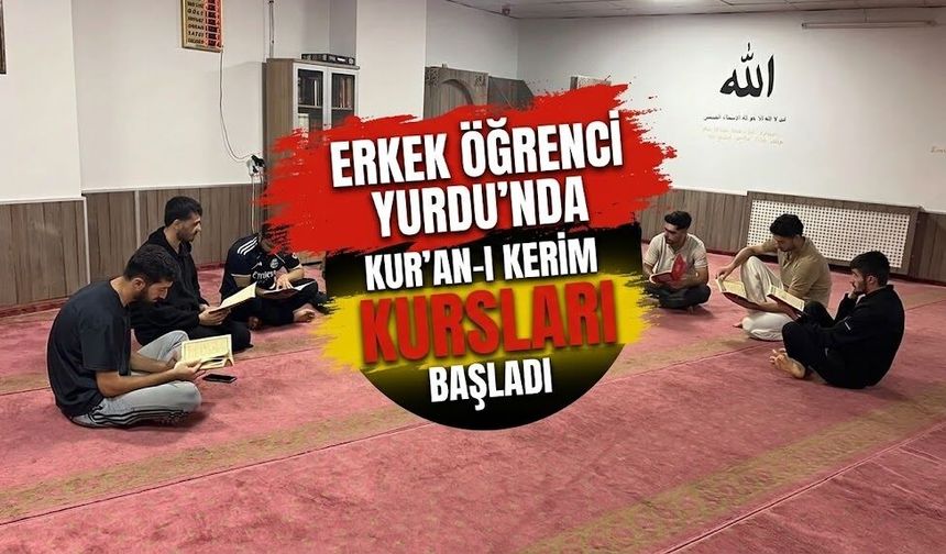 Erkek Öğrenci Yurdu’nda Kur’an-ı Kerim Kursları Başladı