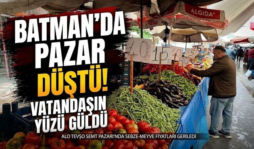 Batman’da pazar fiyatları düştü! Vatandaşın yüzü güldü