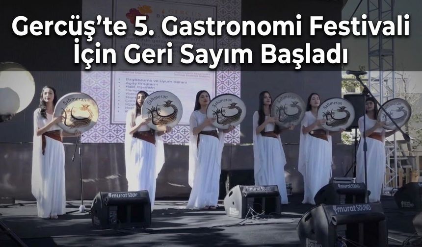 Gercüş’te 5. Gastronomi Festivali İçin Geri Sayım Başladı