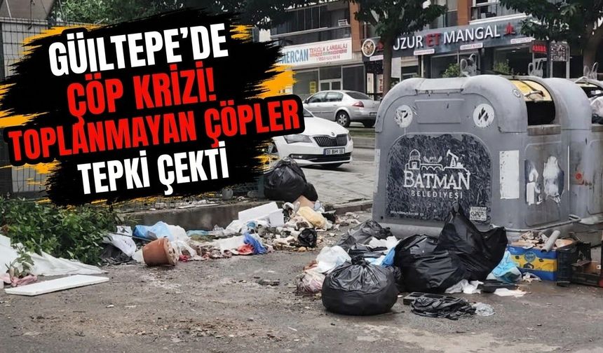 Gültepe’de Çöp Krizi! Toplanmayan Çöpler Tepki Çekti
