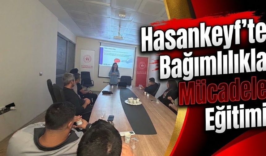 Hasankeyf’te Bağımlılıkla Mücadele Eğitimi