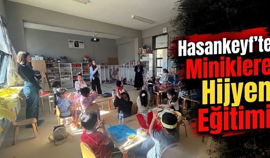 Hasankeyf’te Miniklere Hijyen Eğitimi