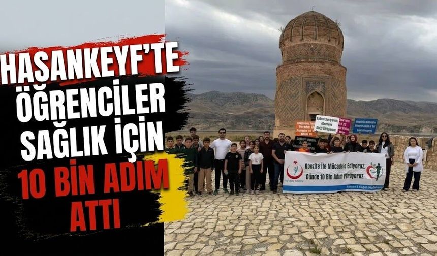 Hasankeyf’te öğrenciler sağlık için 10 bin adım attı