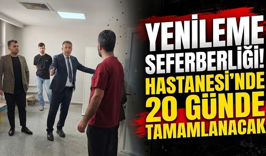 Hastanesi’nde Yenileme Seferberliği! 20 Günde Tamamlanacak