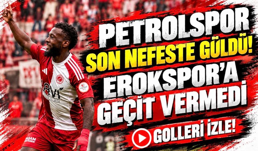 Petrolspor Son Nefeste Güldü! Erokspor’a Geçit Vermedi Golleri İzle!