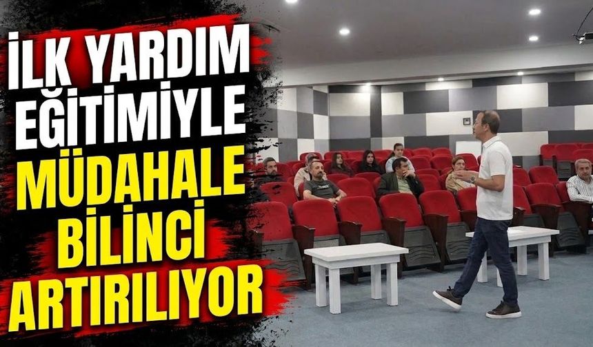 İlk Yardım Eğitimiyle Müdahale Bilinci Artırılıyor