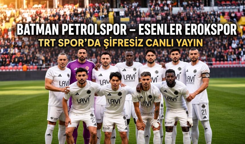 Batman Petrolspor Erokspor Maçı Şifresiz mi? TRT Spor'dan Nasıl İzlenir? Maç Saat Kaçta?