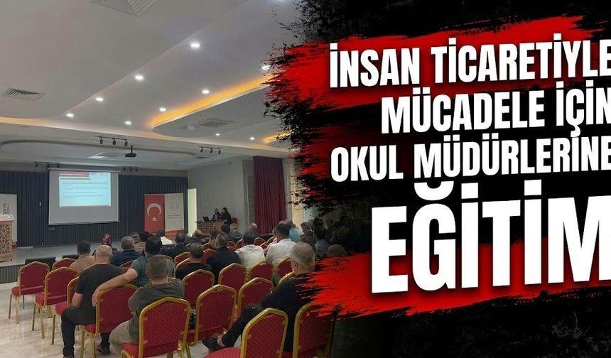 İnsan Ticaretiyle Mücadele İçin Okul Müdürlerine Eğitim