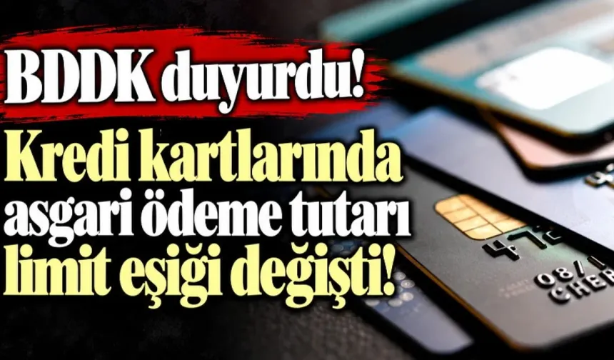 BDDK'DAN KREDİ KARTI ASGARİ ÖDEME DÜZENLEMESİ: Eşik Limit Yükseltildi!