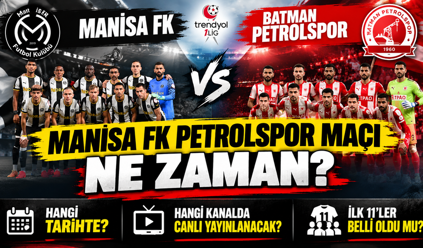 Manisa FK Petrolspor Maçı Ne Zaman? Hangi Kanalda Canlı Yayınlanacak? İlk 11'ler Belli Oldu mu?