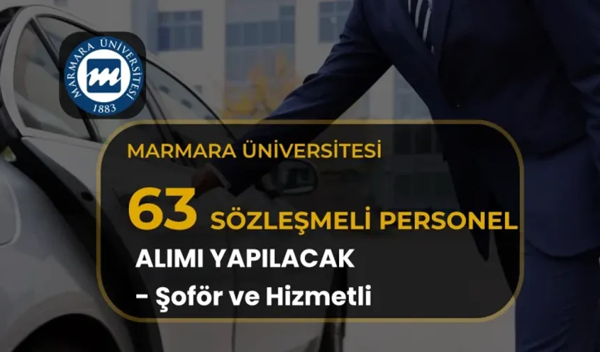 MARMARA ÜNİVERSİTESİ 63 SÖZLEŞMELİ PERSONEL ALACAK! BAŞVURU ŞARTLARI NELER, SON BAŞVURU TARİHİ NE ZAMAN?